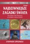 NAJDZIWNIEJSZE ZAGADKI ŚWIATA KSIĘGA 1
