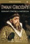 IWAN GROŹNY KRWAWY TWÓRCA IMPERIUM
