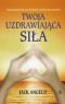 TWOJA UZDRAWIAJĄCA SIŁA