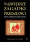 NAJWIĘKSZE ZAGADKI PRZESZŁOŚCI
