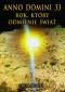 ANNO DOMINI 33 ROK KTRY ODMIENI WIAT