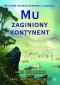MU nbspZAGINIONY KONTYNENT MITYCZNE MIEJSCE NARODZIN LUDZKOŚCI