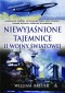 NIEWYJAŚNIONE TAJEMNICE II WOJNY ŚWIATOWEJ